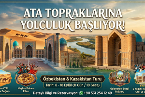 Muhteşem Özbekistan - Kazakistan Turu!