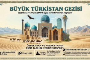 Büyük Türkistan Gezisi Başlıyor