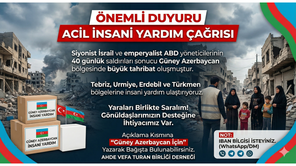 ÖNEMLİ DUYURU: GÜNEY AZERBAYCAN'A YARDIM ELİMİZİ UZATIYORUZ!